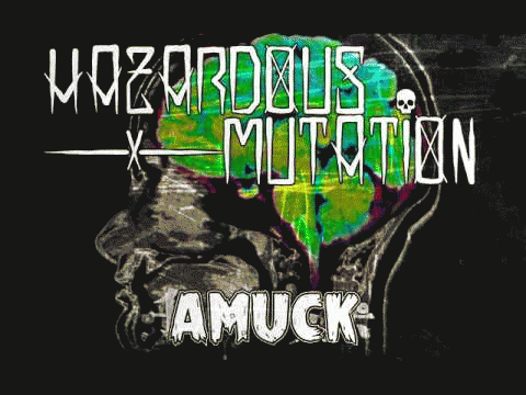 Hazardous Mutation : Amuck